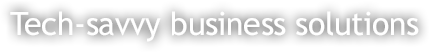 Tech savy business solutions